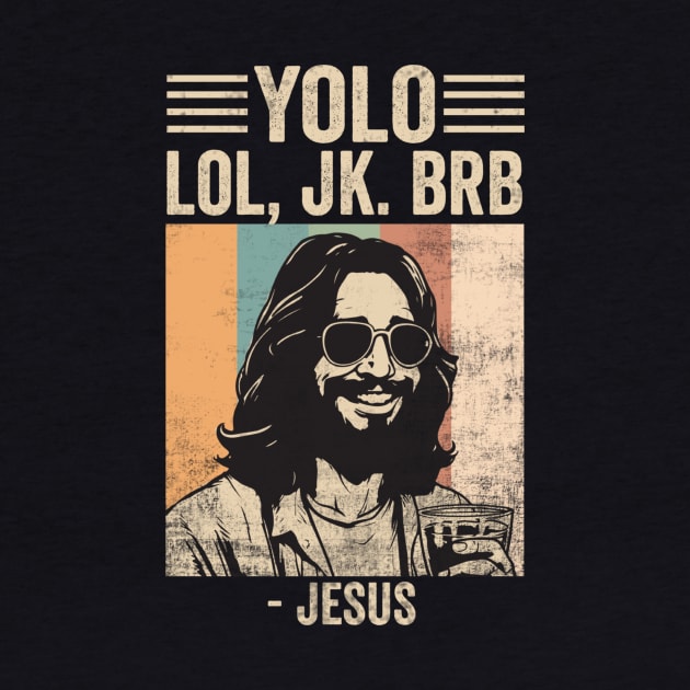 Yolo JK BRB Jesus Funny Easter Christian Humor by Visual Vibes